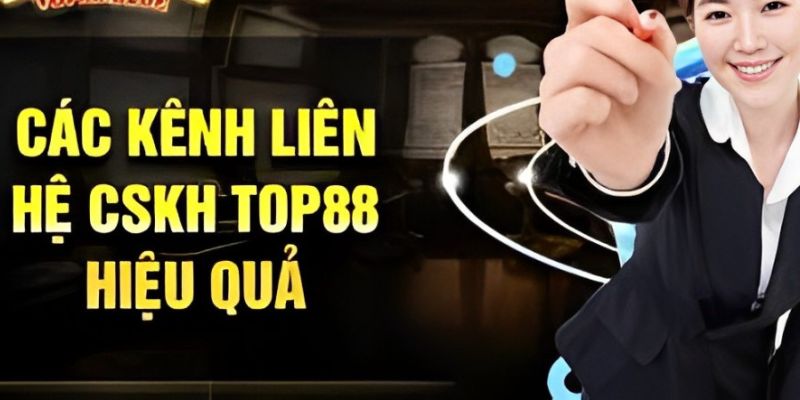 4 cách liên hệ Top88 phổ biến